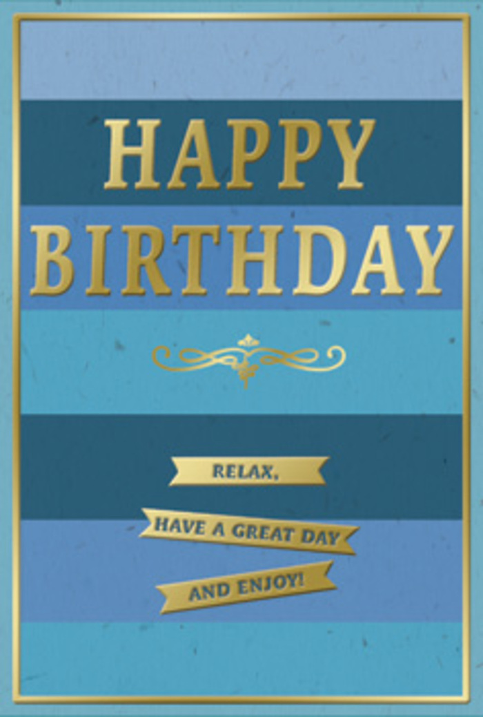 A stylish birthday card in layered blues and shimmering gold is shown standing upright, its surface catching gentle light in a way that feels both calm and quietly festive, much like a laid-back birthday afternoon spent wandering the elegant streets around Knightsbridge. The background is made up of generous horizontal stripes, each a different tone within the blue family: inky navy near the edges, then gradually shifting through denim, teal, and soft sky. The transitions are smooth and velvety, so the bands seem to melt into one another, giving the eye a slow, restful journey from top to bottom. Against this sea of cool colour, the central message HAPPY BIRTHDAY rises proudly in large, embossed gold lettering. The metallic finish glows rather than glares, so the words look sophisticated-big enough to be the focus, yet still in harmony with the peaceful palette behind them. Just under the main greeting, a graceful golden flourish curls and loops, providing a decorative pause, like a musical rest in a favourite song. Beneath that flourish, three slim golden banners sit one under the other, each carrying part of the phrase Relax, have a great day and enjoy! The text is simple and welcoming, as though the card is gently encouraging the recipient to slow down, perhaps take a stroll through nearby Hyde Park, and really appreciate their special day. A narrow gold border runs around the entire design, framing the artwork precisely and lending a sense of completion. The card stock appears smooth, with the blue areas matte and the gold elements slightly raised and glossy, inviting fingertips to trace the letters and ribbons. It is easy to picture this card positioned next to a vase of fresh birthday blooms, adding a refined note of celebration to a quiet gathering at home.